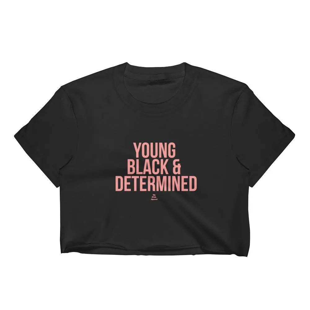 Young Black and Determined - Women's Crop Top