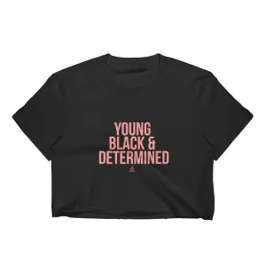 Young Black and Determined - Women's Crop Top